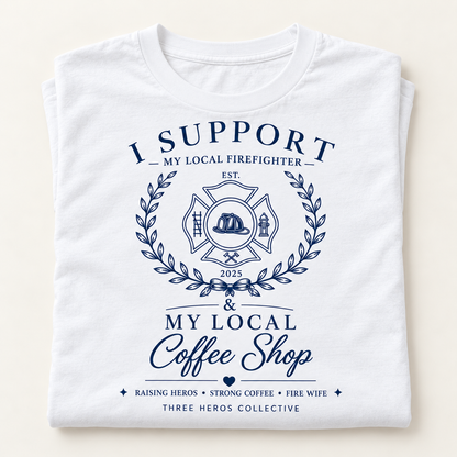 I Support My Firefighter & Coffee Shop Tee | 3H Collective
